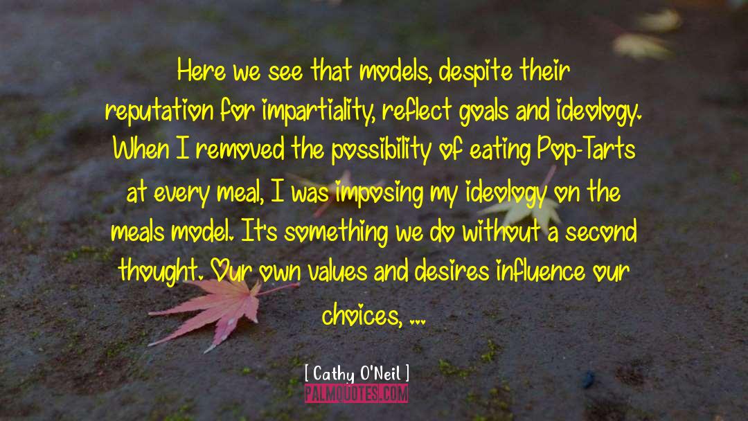 Cathy O'Neil Quotes: Here we see that models,