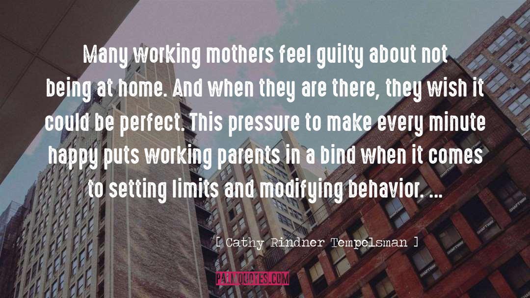 Cathy Rindner Tempelsman Quotes: Many working mothers feel guilty