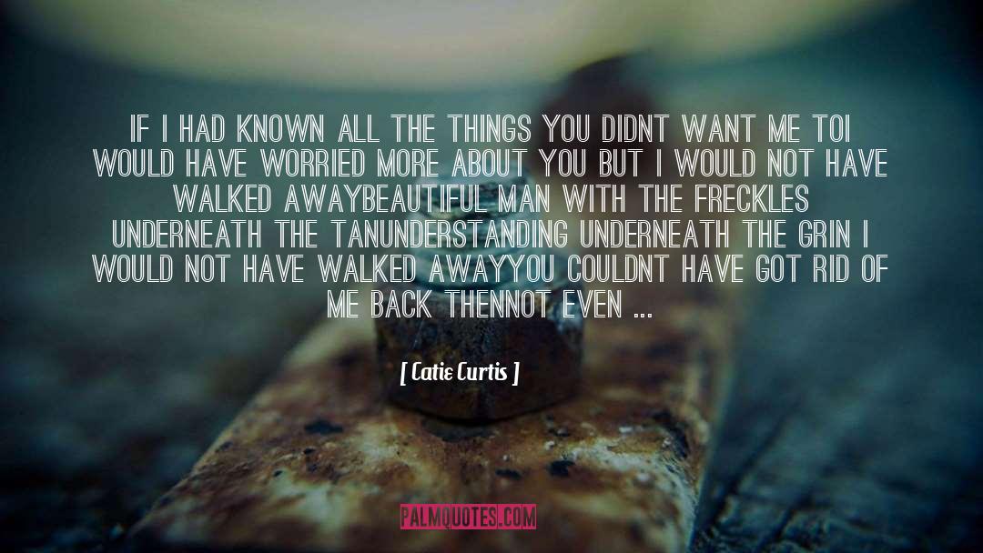 Catie Curtis Quotes: If I had known all