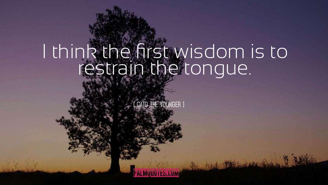 Cato The Younger Quotes: I think the first wisdom