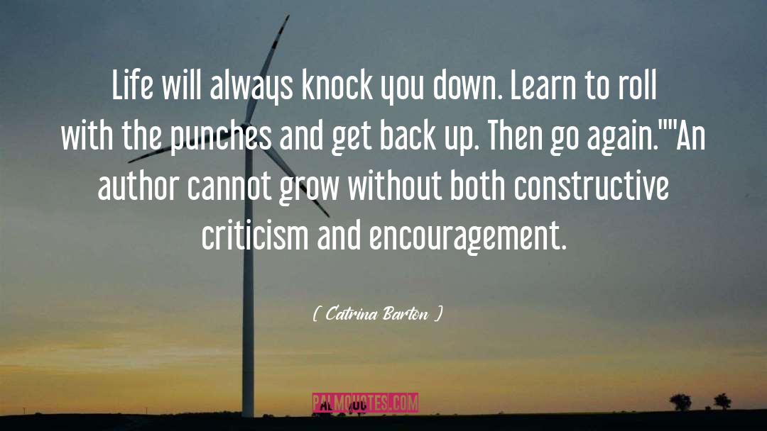 Catrina Barton Quotes: Life will always knock you