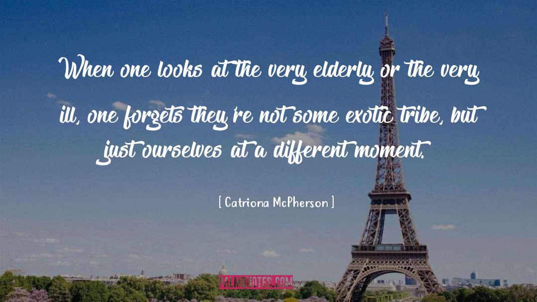 Catriona McPherson Quotes: When one looks at the