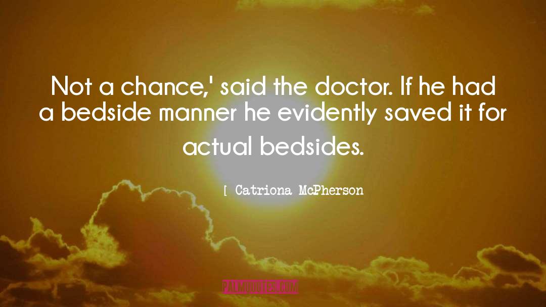 Catriona McPherson Quotes: Not a chance,' said the