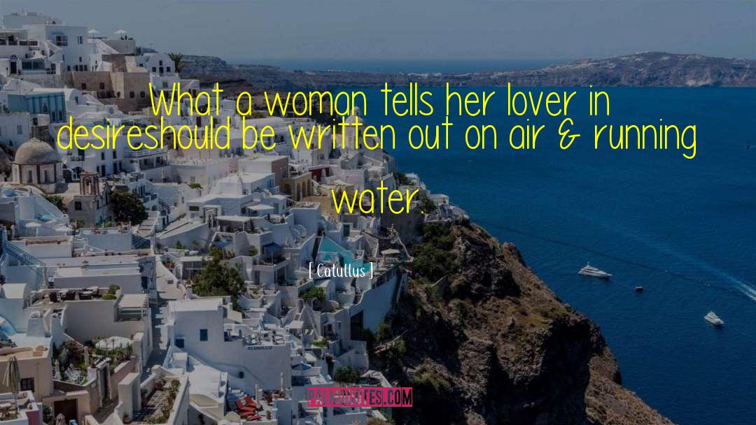 Catullus Quotes: What a woman tells her
