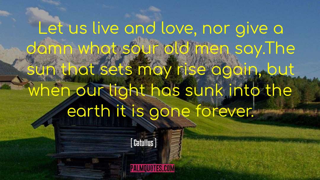 Catullus Quotes: Let us live and love,