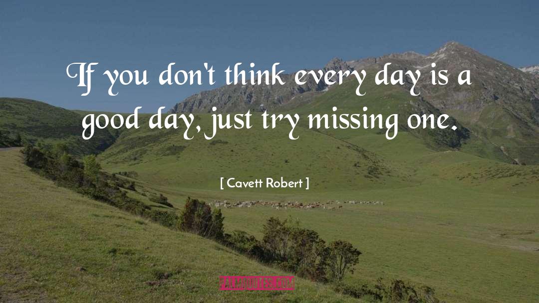 Cavett Robert Quotes: If you don't think every