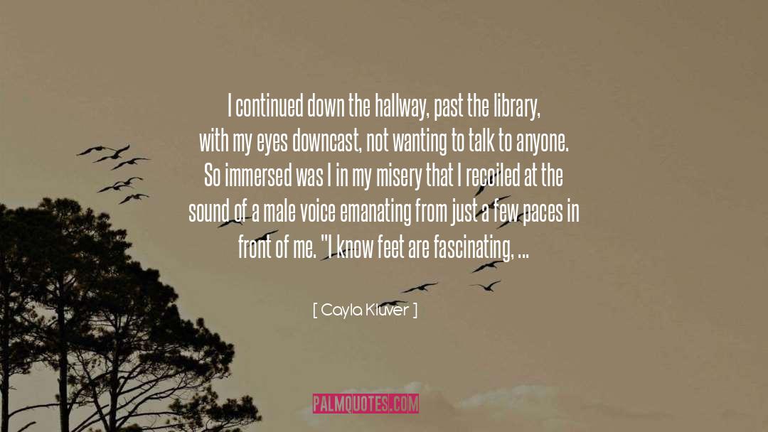 Cayla Kluver Quotes: I continued down the hallway,