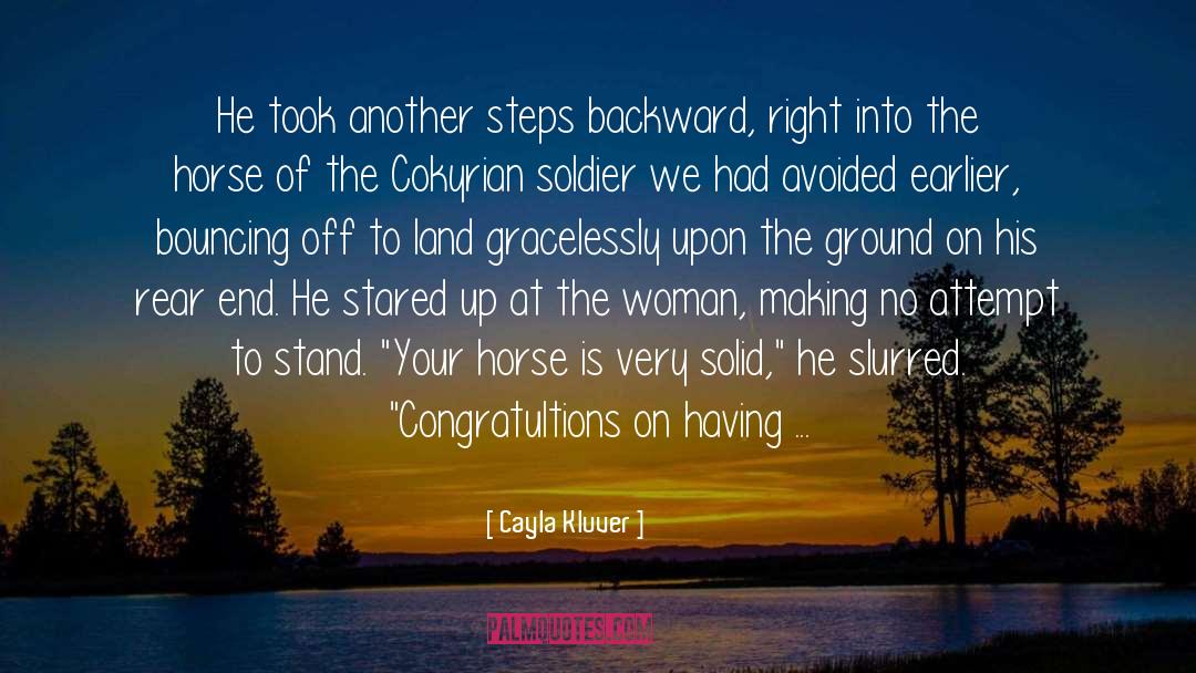 Cayla Kluver Quotes: He took another steps backward,