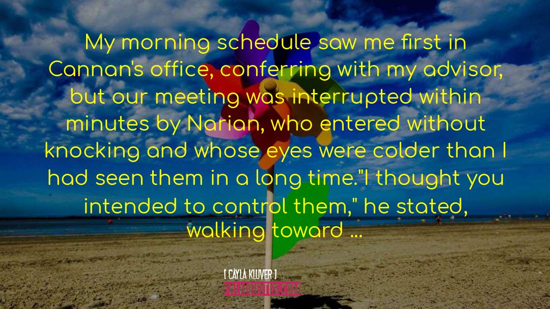 Cayla Kluver Quotes: My morning schedule saw me