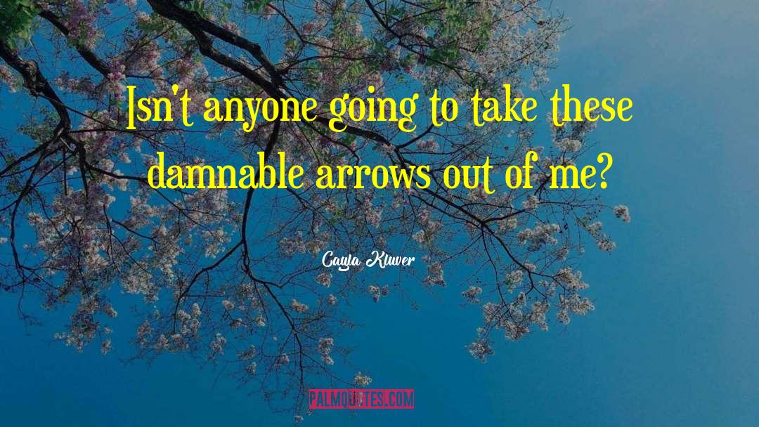 Cayla Kluver Quotes: Isn't anyone going to take
