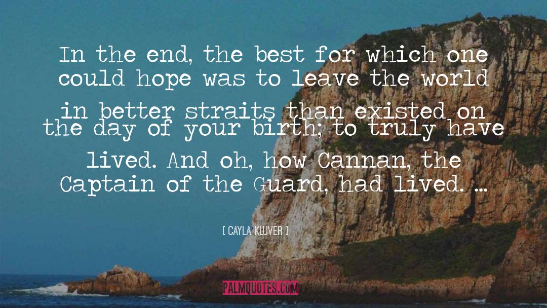 Cayla Kluver Quotes: In the end, the best