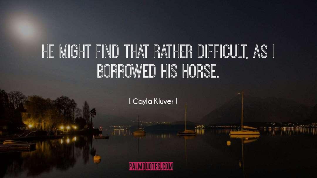 Cayla Kluver Quotes: He might find that rather