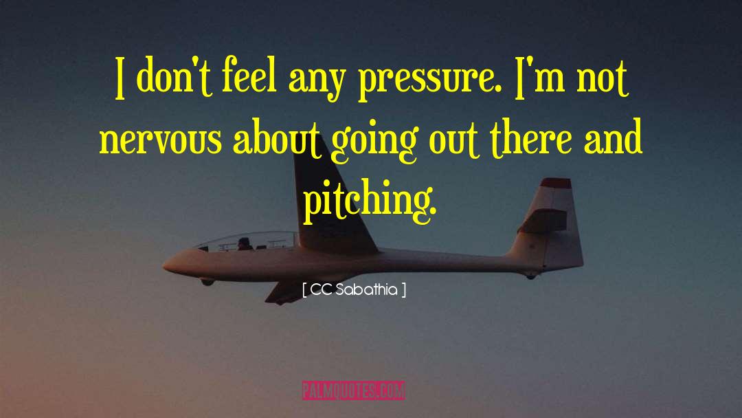 CC Sabathia Quotes: I don't feel any pressure.