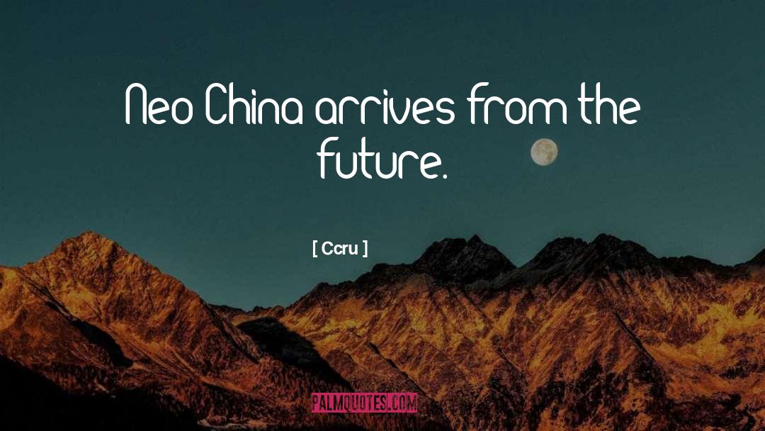 Ccru Quotes: Neo-China arrives from the future.