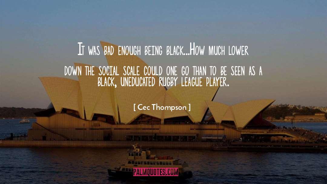 Cec Thompson Quotes: It was bad enough being