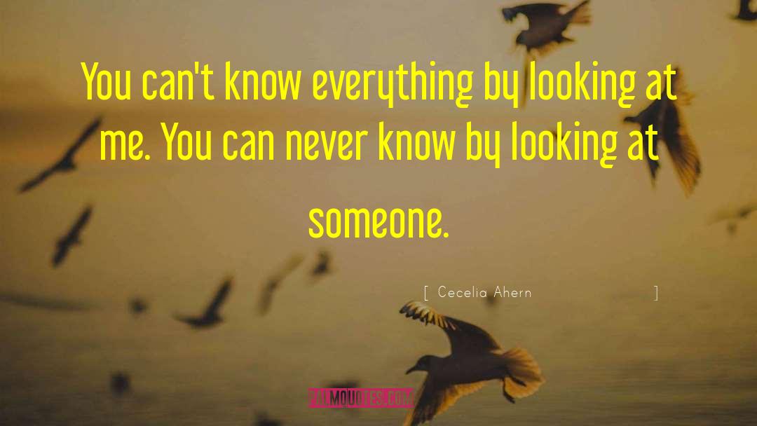 Cecelia Ahern Quotes: You can't know everything by