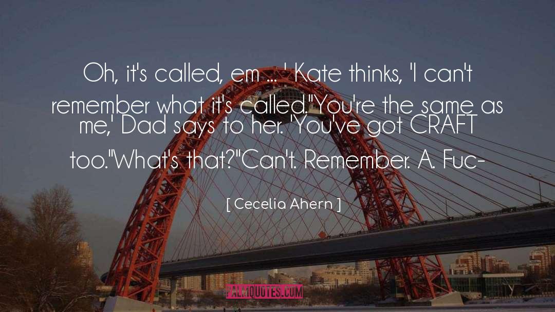 Cecelia Ahern Quotes: Oh, it's called, em ...