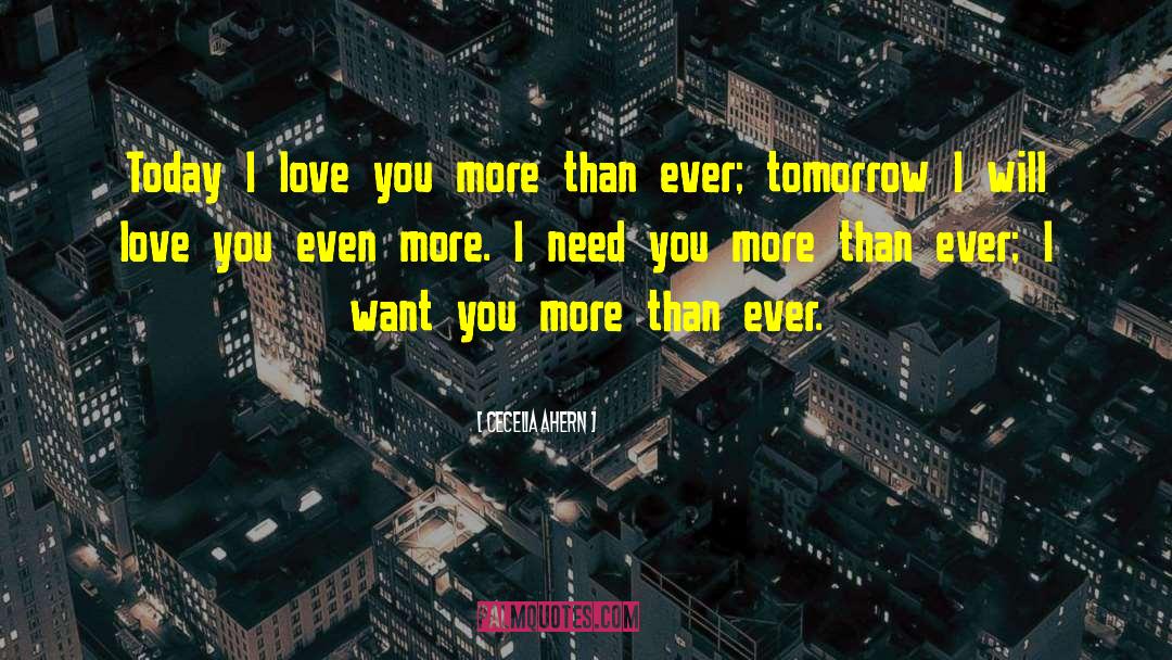 Cecelia Ahern Quotes: Today I love you more