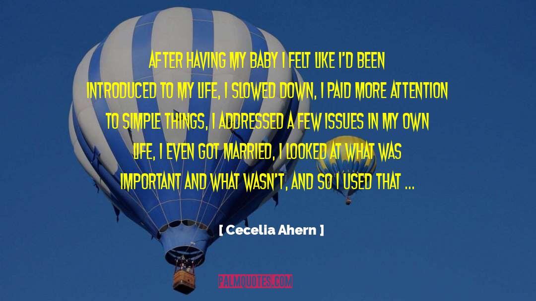 Cecelia Ahern Quotes: After having my baby I