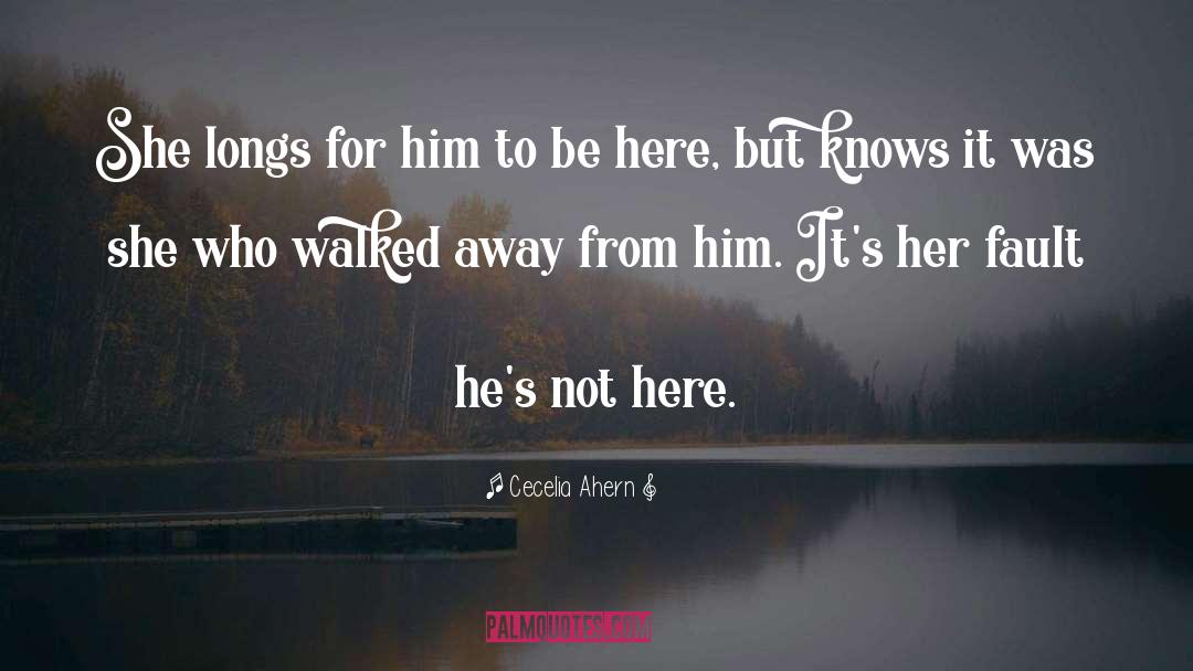 Cecelia Ahern Quotes: She longs for him to
