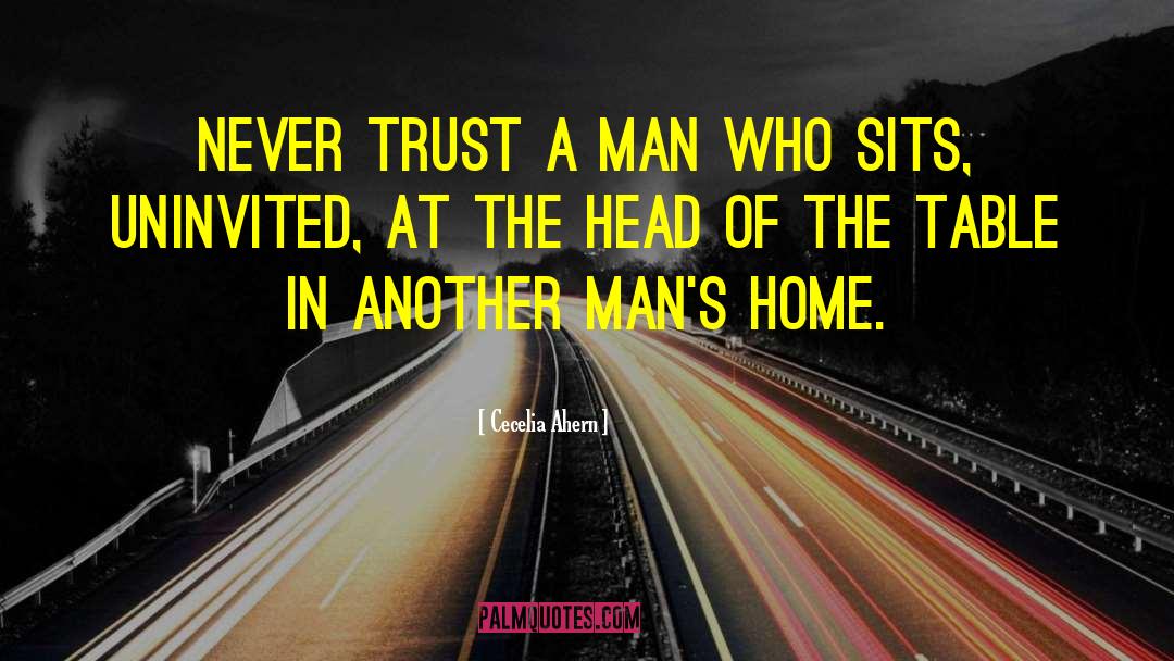 Cecelia Ahern Quotes: Never trust a man who