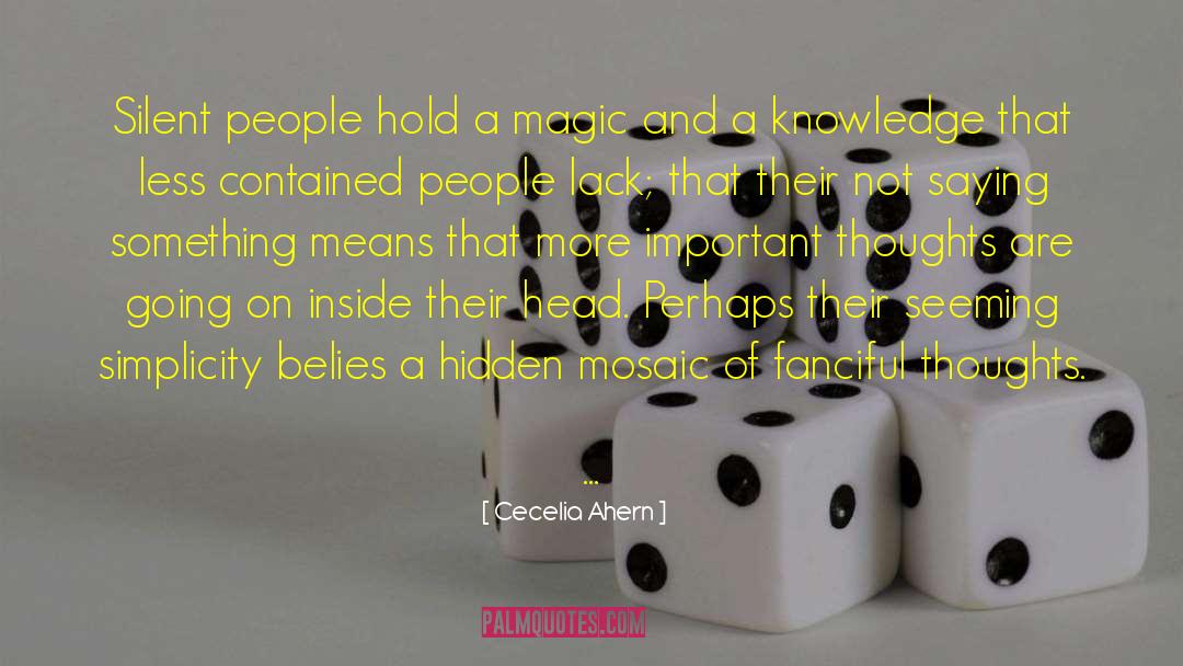 Cecelia Ahern Quotes: Silent people hold a magic
