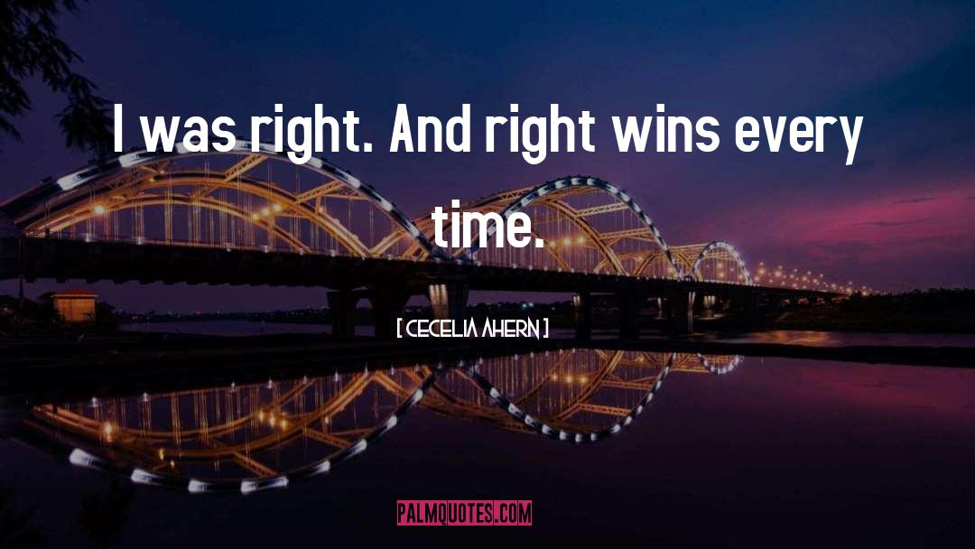Cecelia Ahern Quotes: I was right. And right