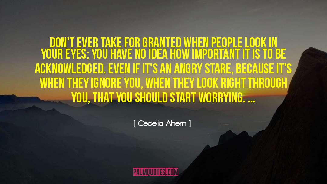 Cecelia Ahern Quotes: Don't ever take for granted