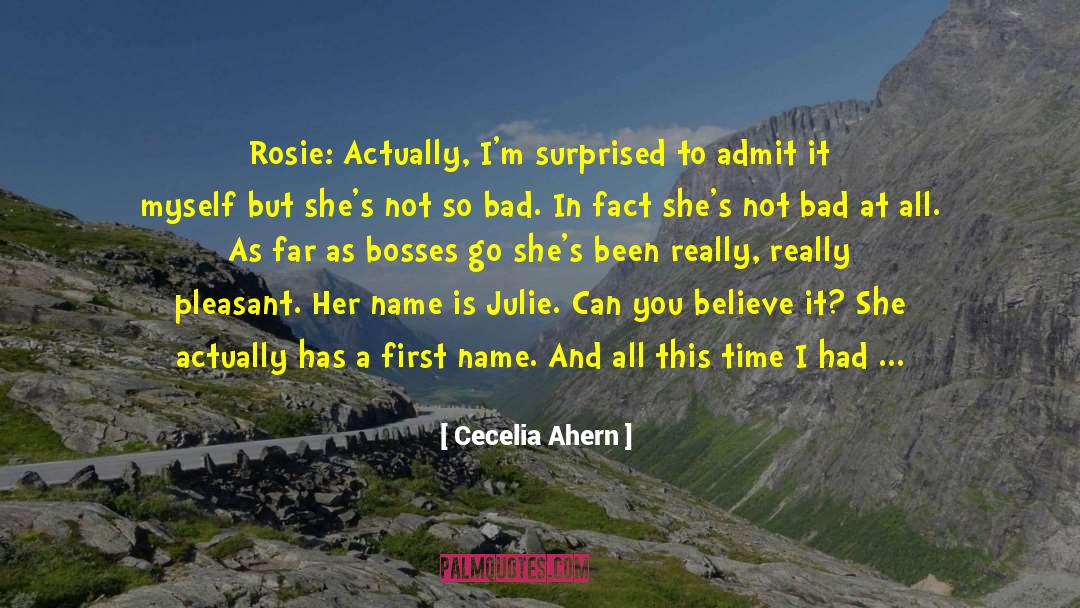 Cecelia Ahern Quotes: Rosie: Actually, I'm surprised to