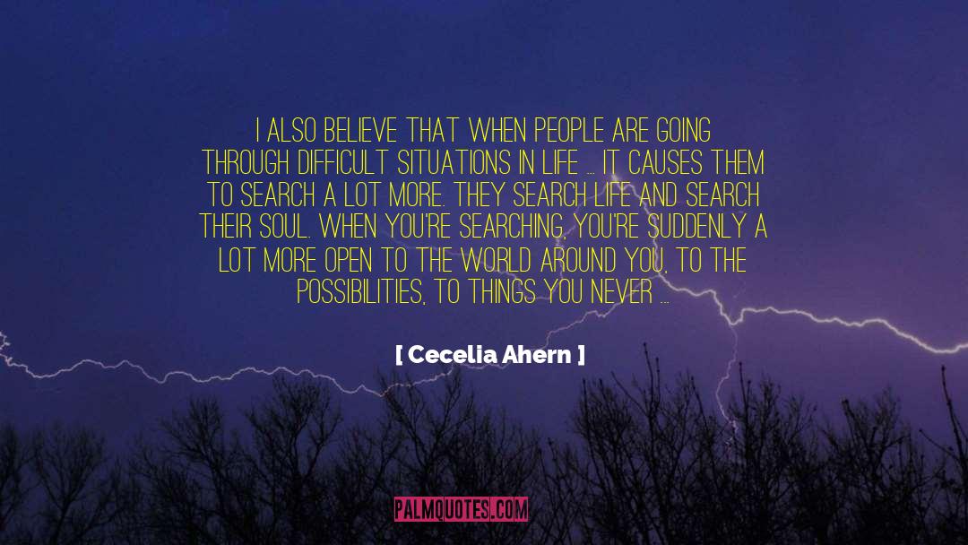 Cecelia Ahern Quotes: I also believe that when