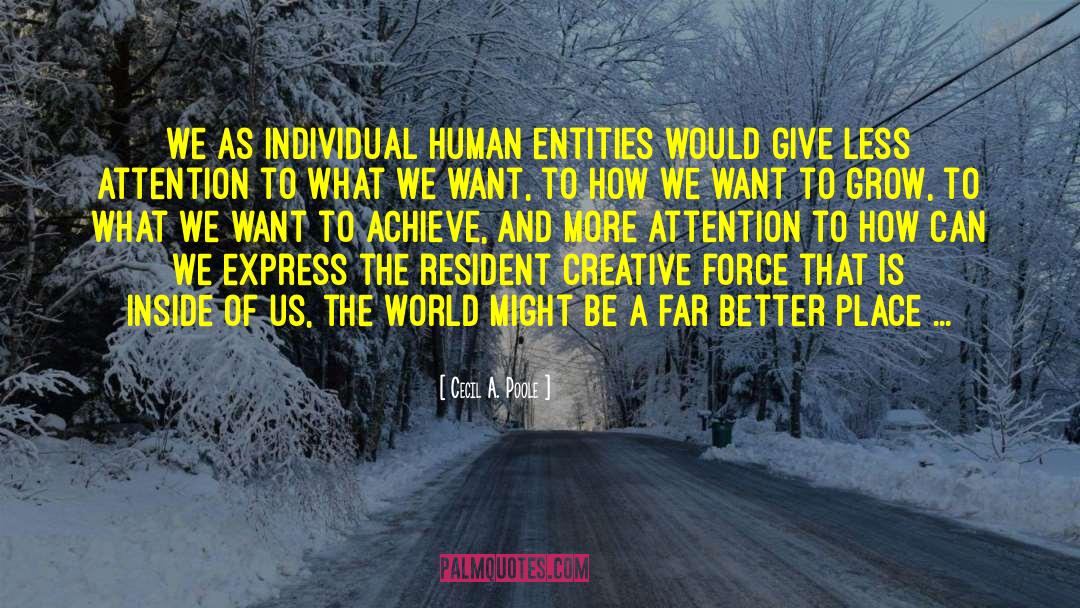 Cecil A. Poole Quotes: we as individual human entities
