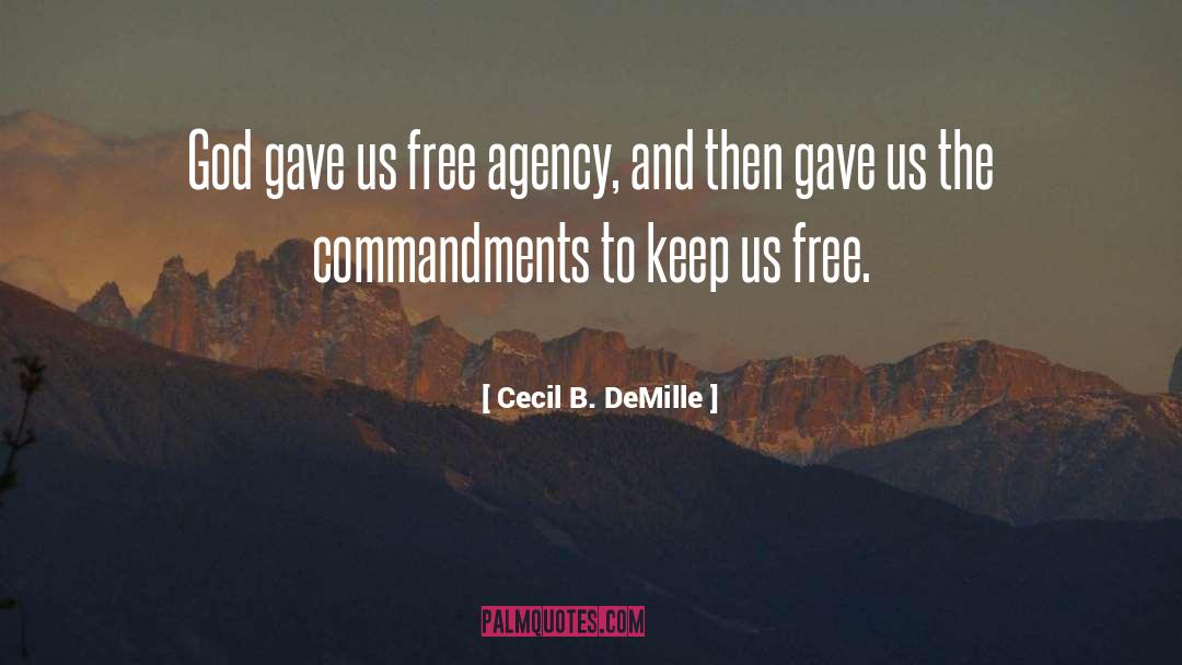 Cecil B. DeMille Quotes: God gave us free agency,