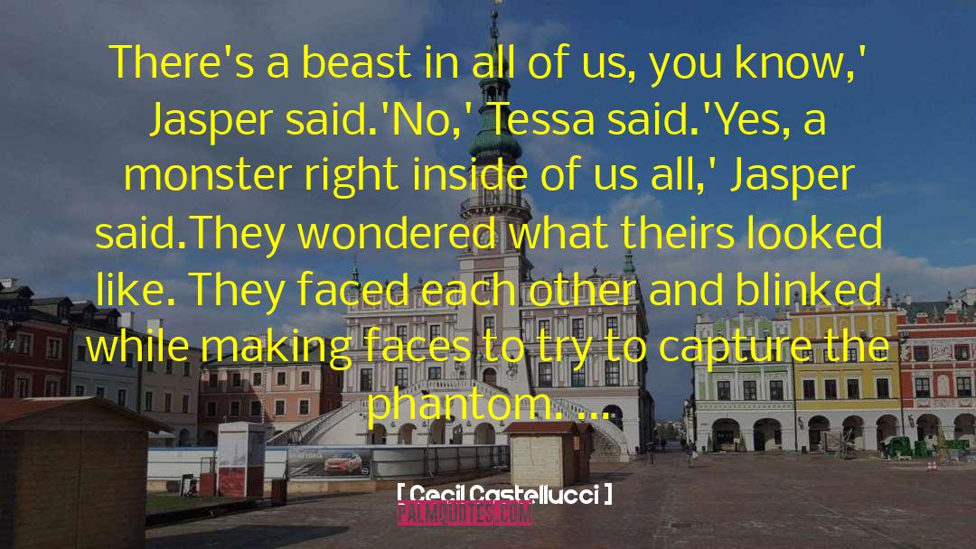 Cecil Castellucci Quotes: There's a beast in all