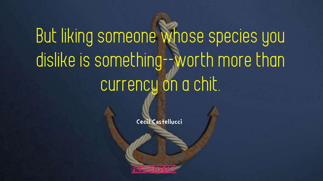 Cecil Castellucci Quotes: But liking someone whose species