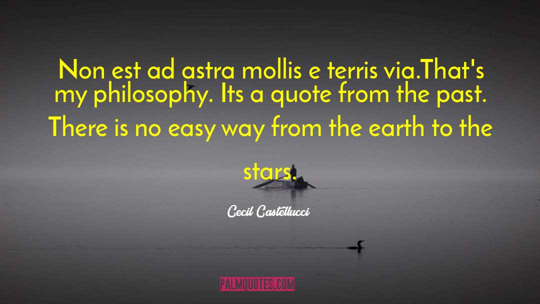 Cecil Castellucci Quotes: Non est ad astra mollis