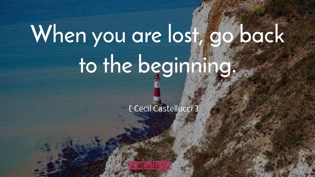 Cecil Castellucci Quotes: When you are lost, go