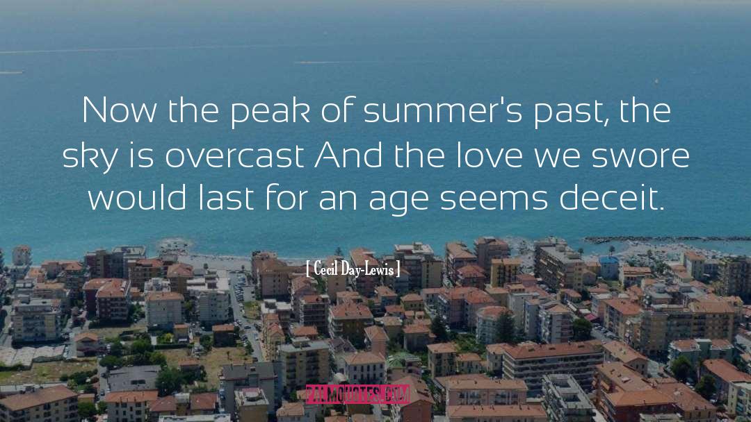 Cecil Day-Lewis Quotes: Now the peak of summer's