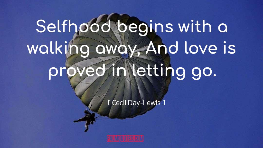 Cecil Day-Lewis Quotes: Selfhood begins with a walking