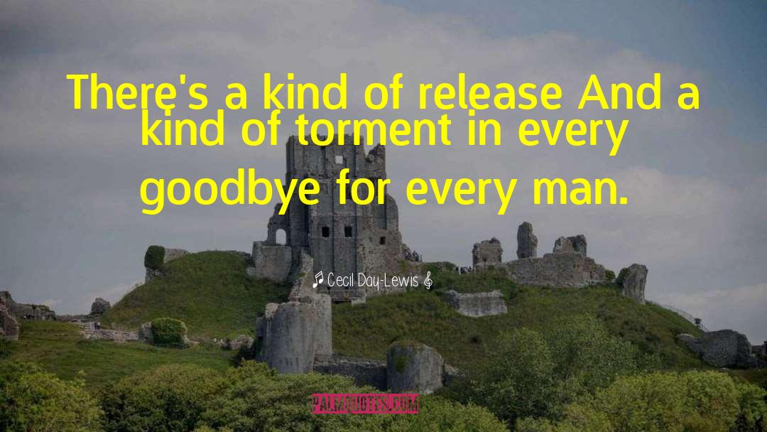 Cecil Day-Lewis Quotes: There's a kind of release