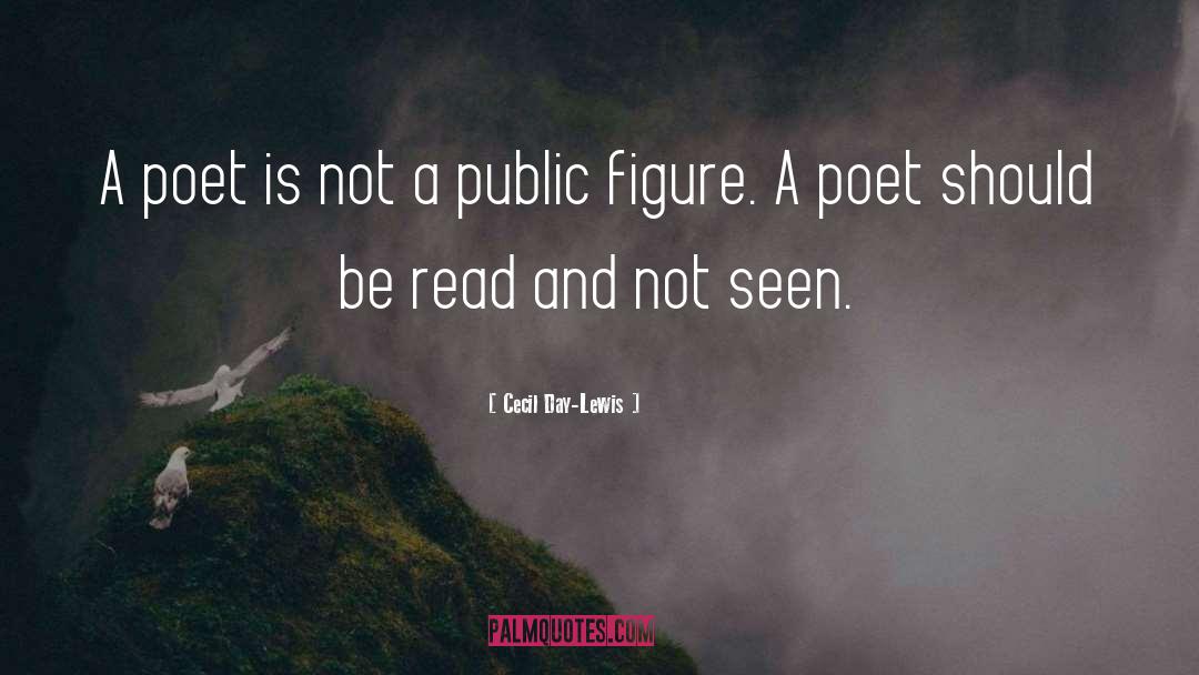 Cecil Day-Lewis Quotes: A poet is not a