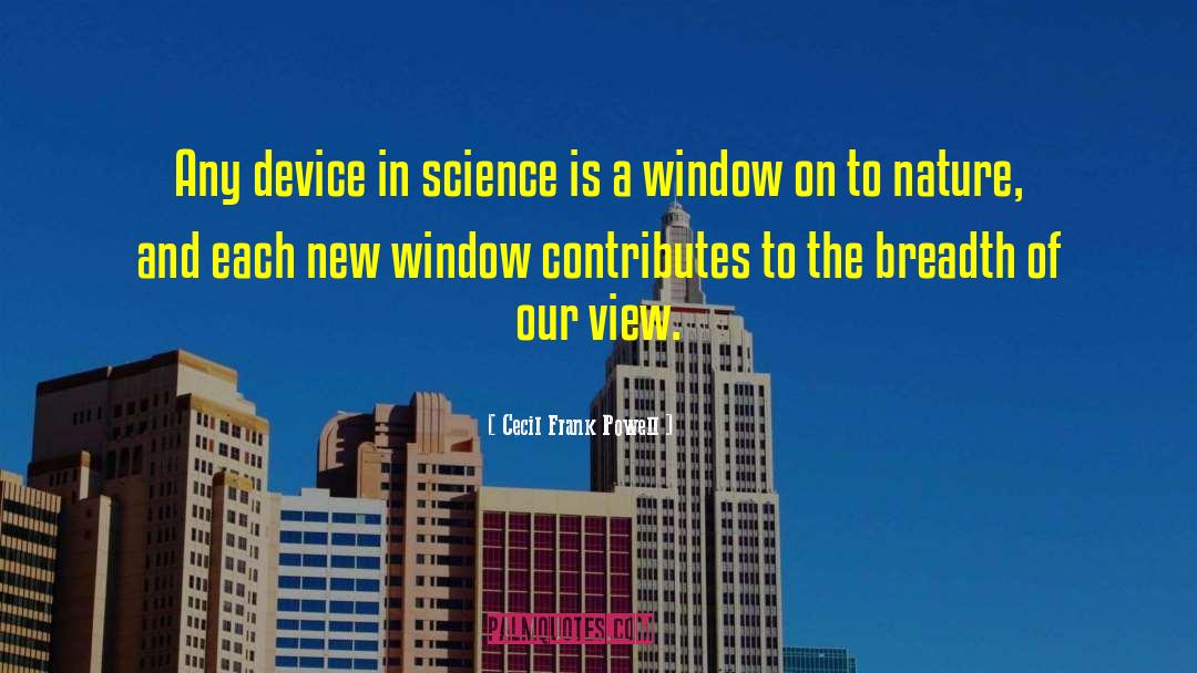 Cecil Frank Powell Quotes: Any device in science is