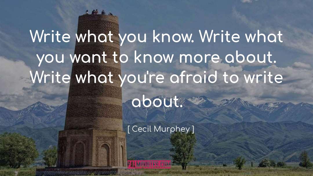 Cecil Murphey Quotes: Write what you know. Write