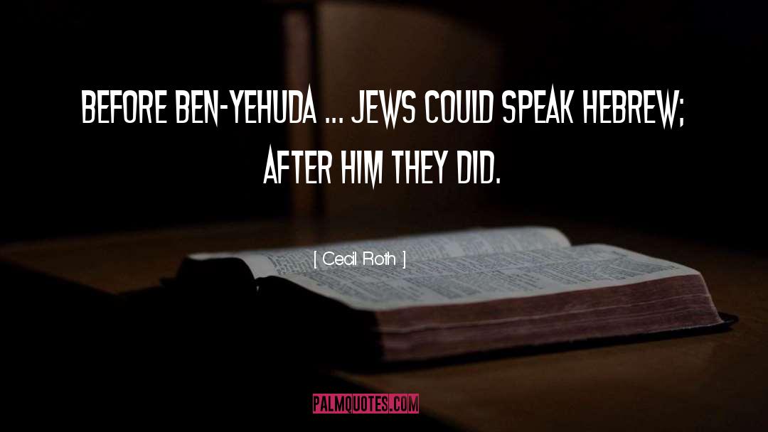 Cecil Roth Quotes: Before Ben-Yehuda ... Jews could