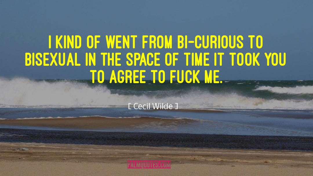 Cecil Wilde Quotes: I kind of went from