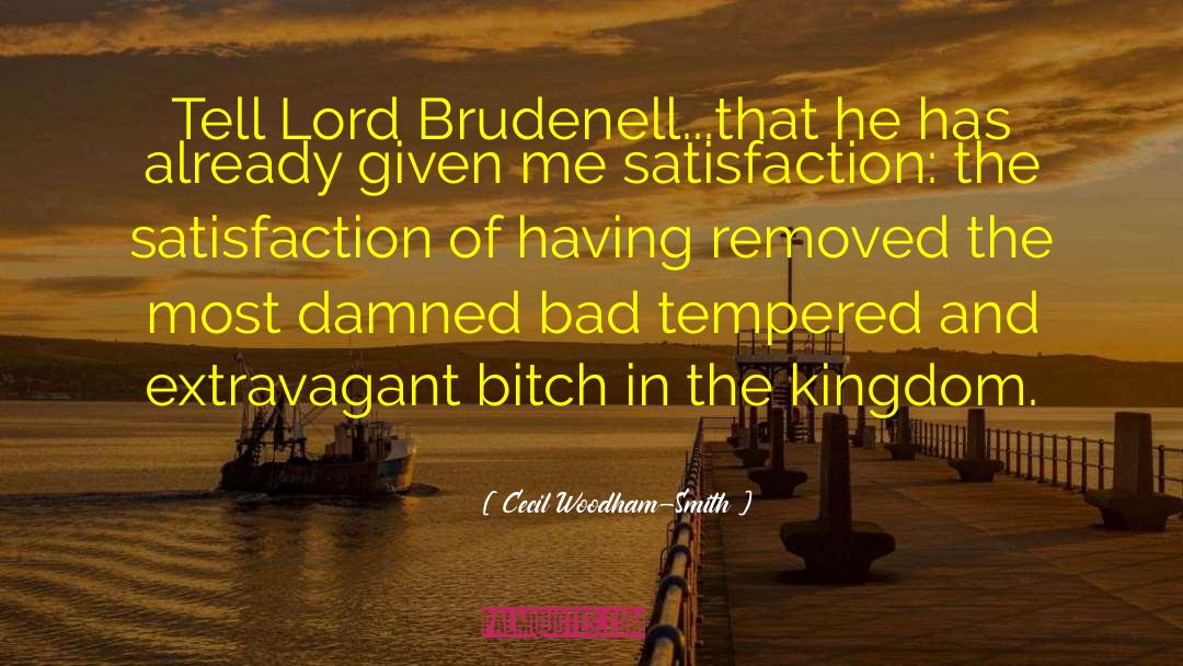 Cecil Woodham-Smith Quotes: Tell Lord Brudenell...that he has