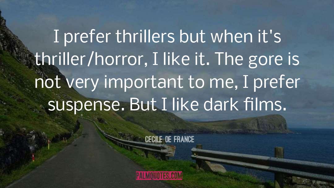 Cecile De France Quotes: I prefer thrillers but when