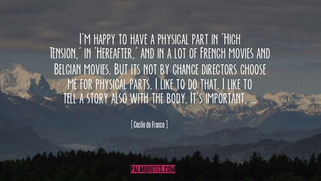 Cecile De France Quotes: I'm happy to have a