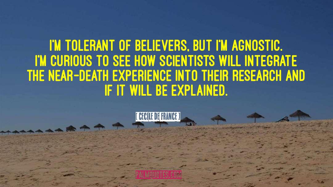 Cecile De France Quotes: I'm tolerant of believers, but
