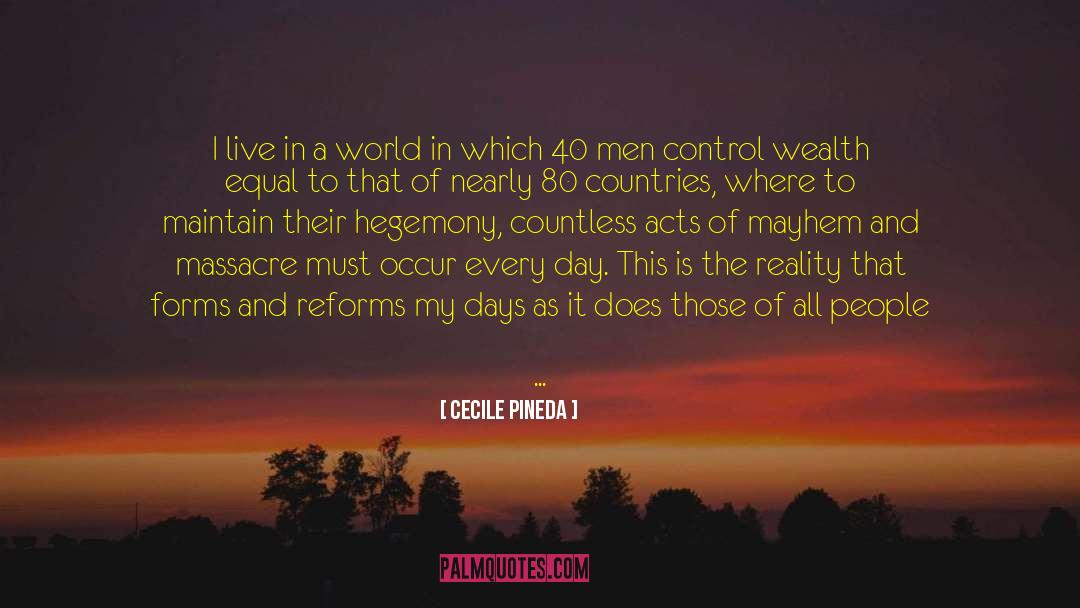 Cecile Pineda Quotes: I live in a world