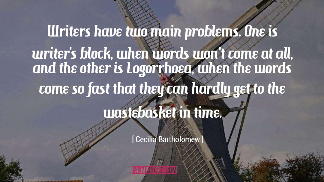 Cecilia Bartholomew Quotes: Writers have two main problems.